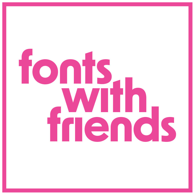 Fonts with Friends